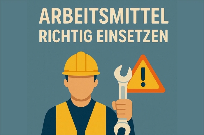 Arbeitsmittel richtig einsetzen Arbeitsmittel richtig einsetzen